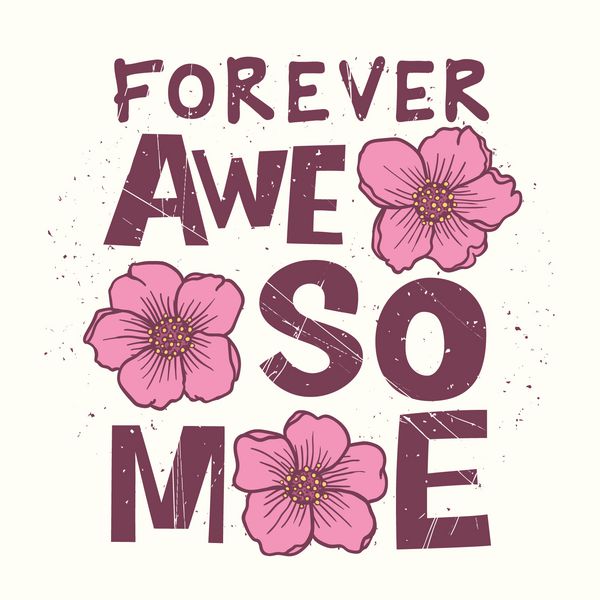 شعار Forever Awesome با گل تصویر برداری دستی برای چاپ کشیده شده است تایپوگرافی گرافیک تی شرت چاپ پوستر بنر و موارد دیگر