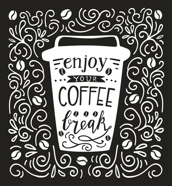 تصویر وکتور فنجان قهوه را با حروف سیاه و سفید بردارید لیوان دودل با نوشته ای نوشته شده از استراحت قهوه خود لذت ببرید اسکریپت در شبح مجزا در پس زمینه با چرخش
