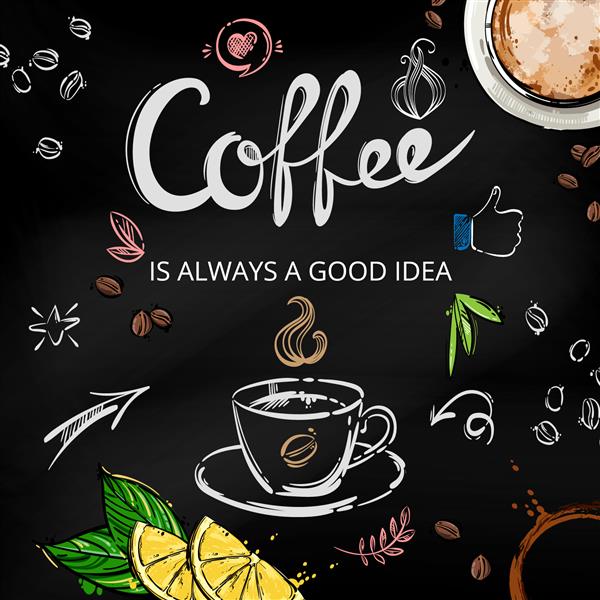 تصویر انتزاعی وکتور با یک فنجان قهوه و دانه های قهوه حروف قهوه همیشه ایده خوبی است نقاشی با دست