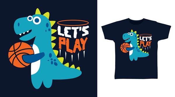 تی شرت بچه بازی Lets Play تایپوگرافی طراحی شیک با تصویر بسکتبال دینو در پس زمینه نیروی دریایی مناسب برای پوستر چاپ و موارد دیگر