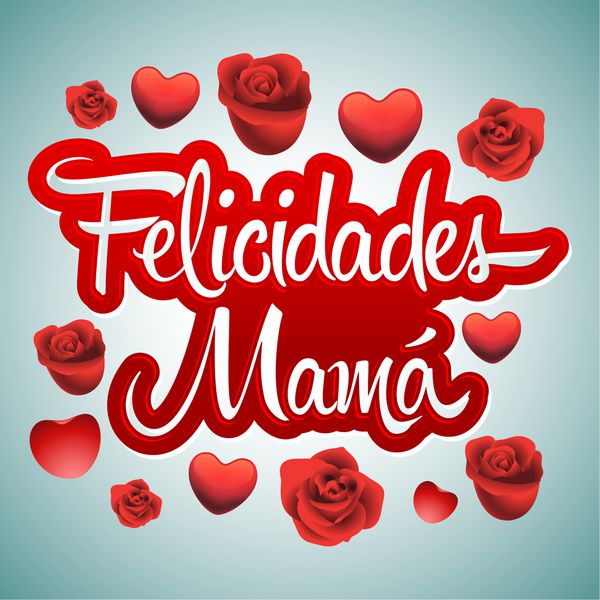 Felicidades Mama متن اسپانیایی تبریک مادر - وکتور حروف با گل رز و قلب