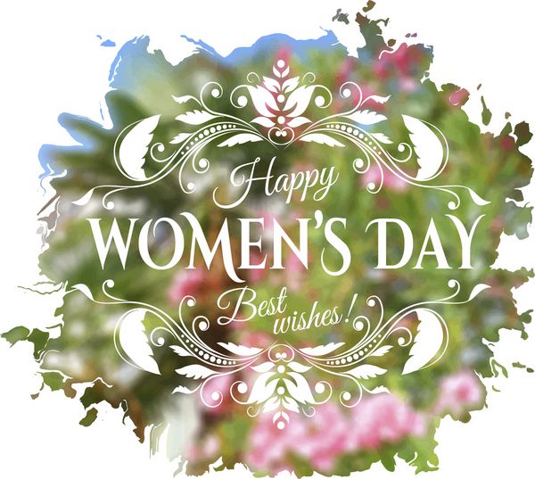 روز زن مبارک بهترین آرزوها حروف روی پس زمینه گل بدون تمرکز وکتور