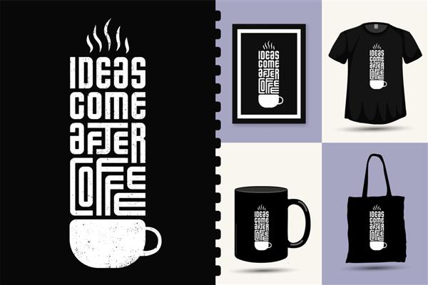 ایده ها بعد از قهوه الگوی طراحی عمودی با حروف تایپوگرافی مرسوم برای پوستر لباس مد تی شرت چاپی و ست کالا