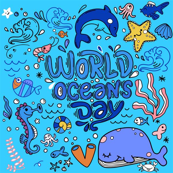 روز جهانی اقیانوس به حفاظت از دریا اقیانوس و حیوانات دریایی اختصاص داده شده است پس زمینه با نهنگ خرچنگ ستاره دریایی ماهی لاک پشت حروف کشیده شده با دست