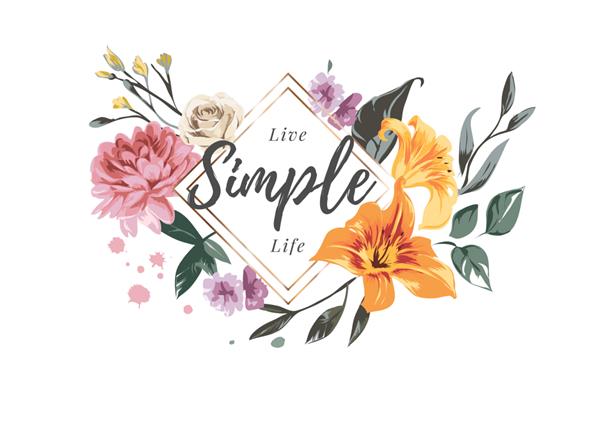 شعار زندگی ساده با تصویر تزئین شده با گل های رنگارنگ