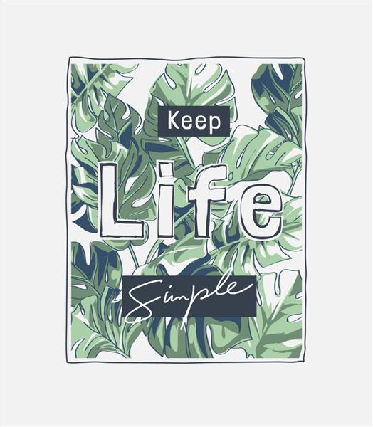 شعار ساده زندگی را روی برگ های استوایی نگه دارید