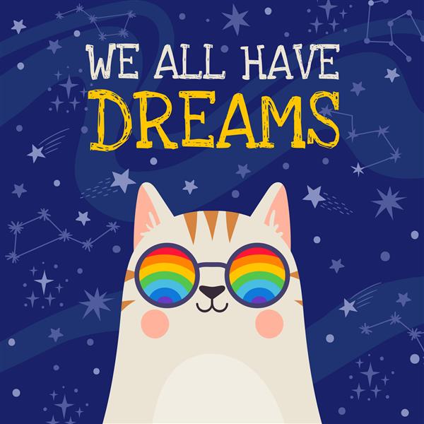پوستر رویا گربه جالب در عینک های رنگین کمانی با نقل قول مثبت همه ما رویاهایی در پس زمینه ستاره های فضایی داریم چاپ تی شرت وکتور انگیزه شخصیت بچه گربه شایان ستایش با صورت فلکی