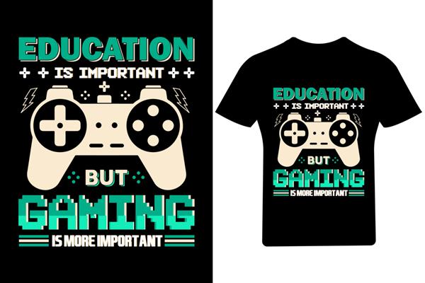 آموزش مهم نیست اما بازی مهم طراحی تی شرت طراحی تی شرت بازی است گیمر