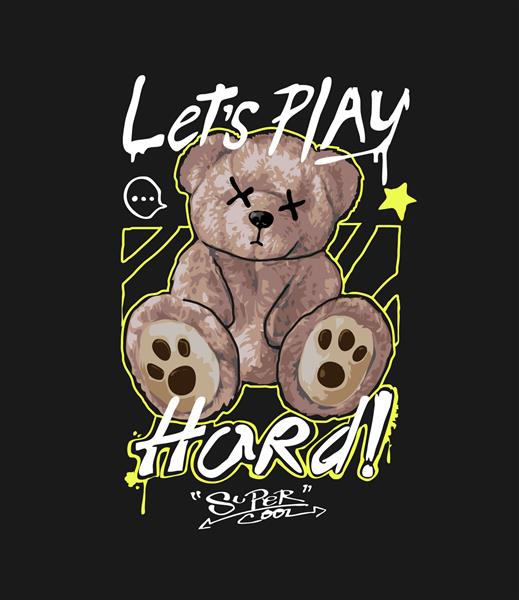 بیایید شعار گرافیتی سخت را با تصویر برداری عروسک خرس در پس زمینه سیاه بازی کنیم